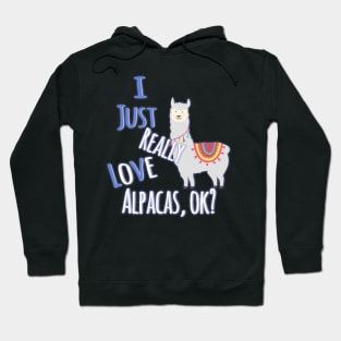 Cute I Just Really Love Alpacas, OK? Funny Hoodie